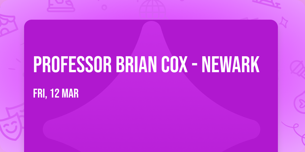 Professor Brian Cox - Newark