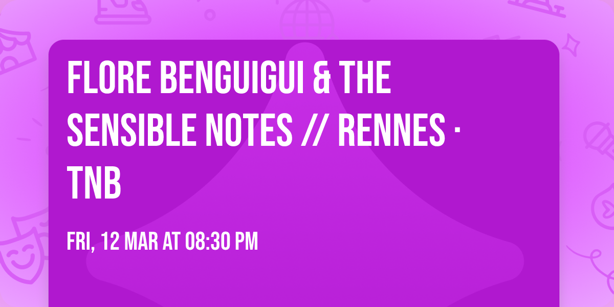 Flore Benguigui & The Sensible Notes \/\/ Rennes \u00b7 TNB
