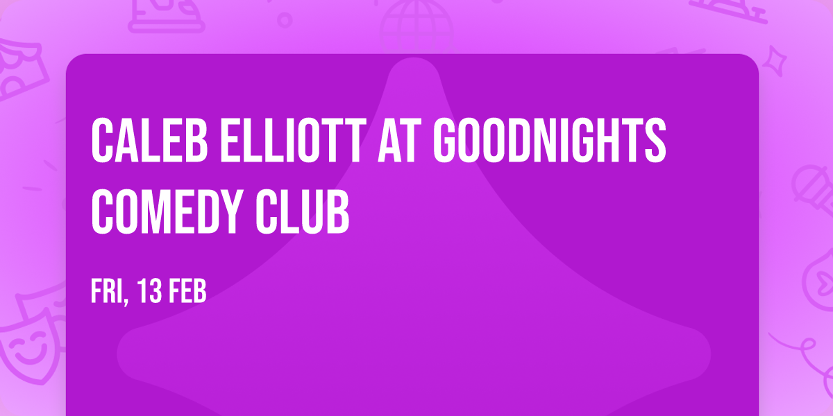 Caleb Elliott at Goodnights Comedy Club