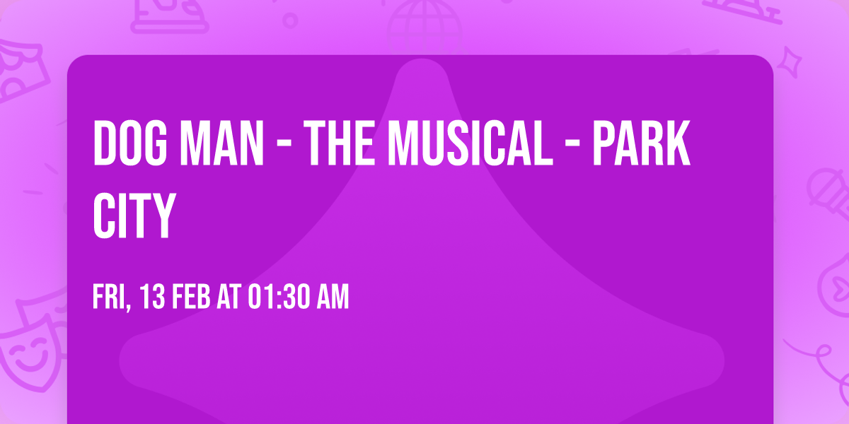 Dog Man - The Musical - Park City