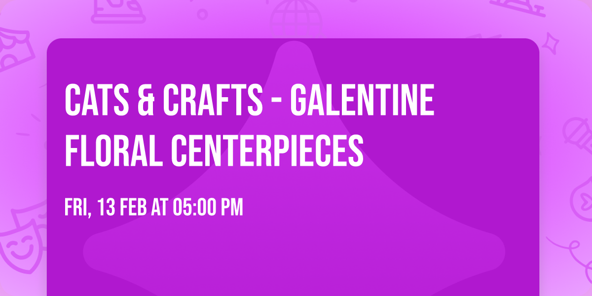 Cats & Crafts - Galentine Floral Centerpieces