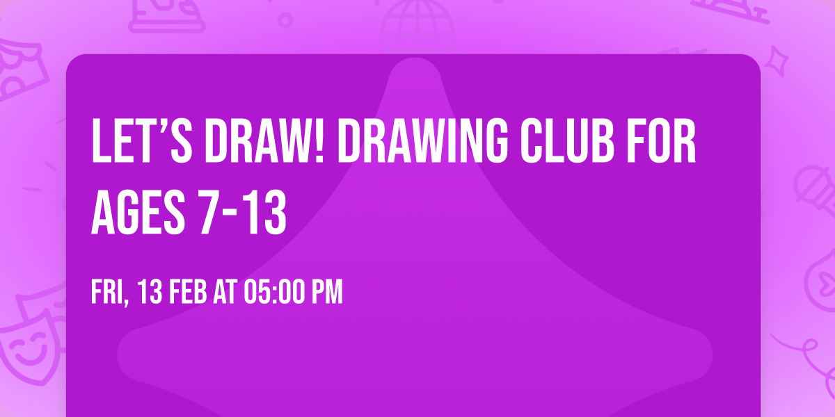 Let\u2019s Draw! Drawing Club for ages 7-13