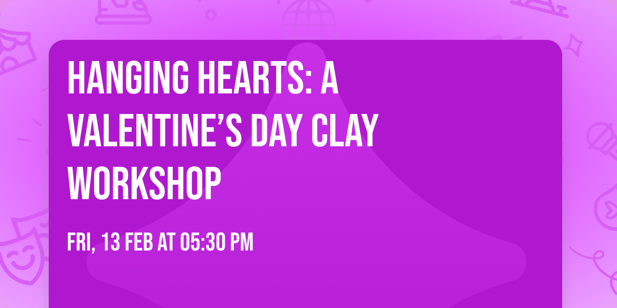 Hanging Hearts: A Valentine\u2019s Day Clay Workshop 