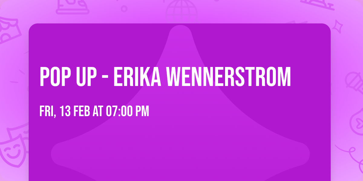 POP UP - Erika Wennerstrom 