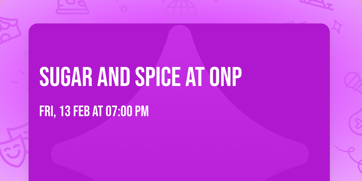 Sugar and Spice at ONP