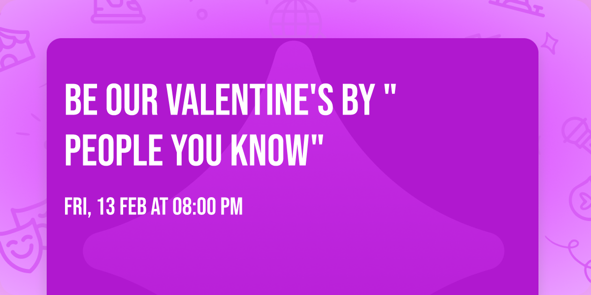 Be Our Valentine's by "People You Know"