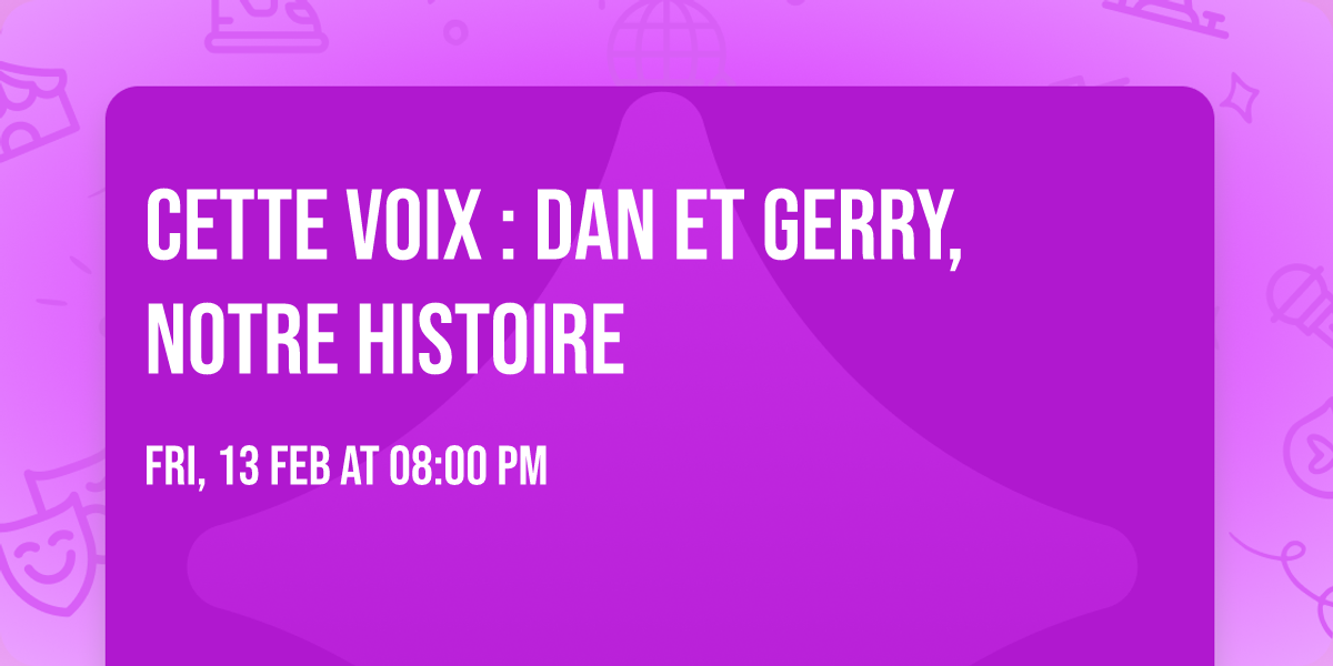 Cette voix : Dan et Gerry, notre histoire