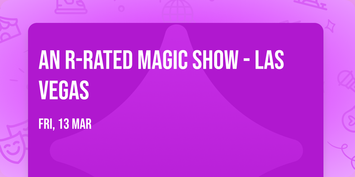 An R-Rated Magic Show - Las Vegas