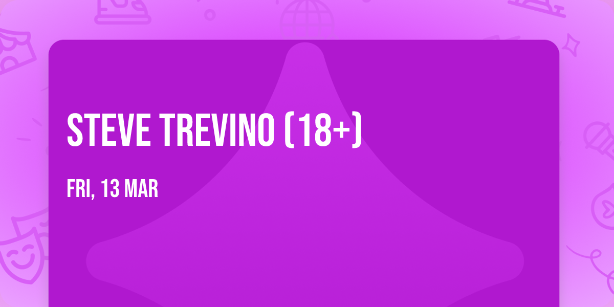 Steve Trevino (18+)