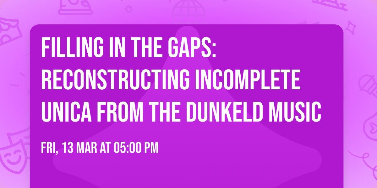 Filling in the Gaps: Reconstructing Incomplete Unica from the Dunkeld Music