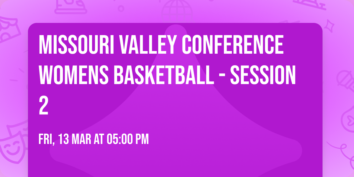 Missouri Valley Conference Womens Basketball - Session 2