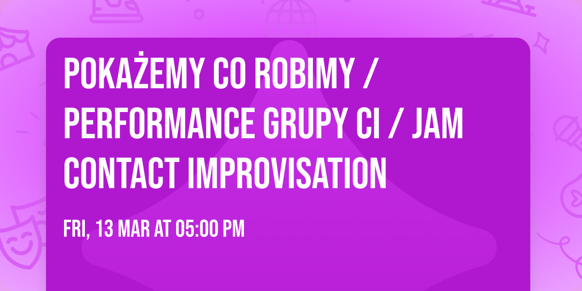 Poka\u017cemy co robimy \/ Performance grupy CI \/ JAM Contact Improvisation  