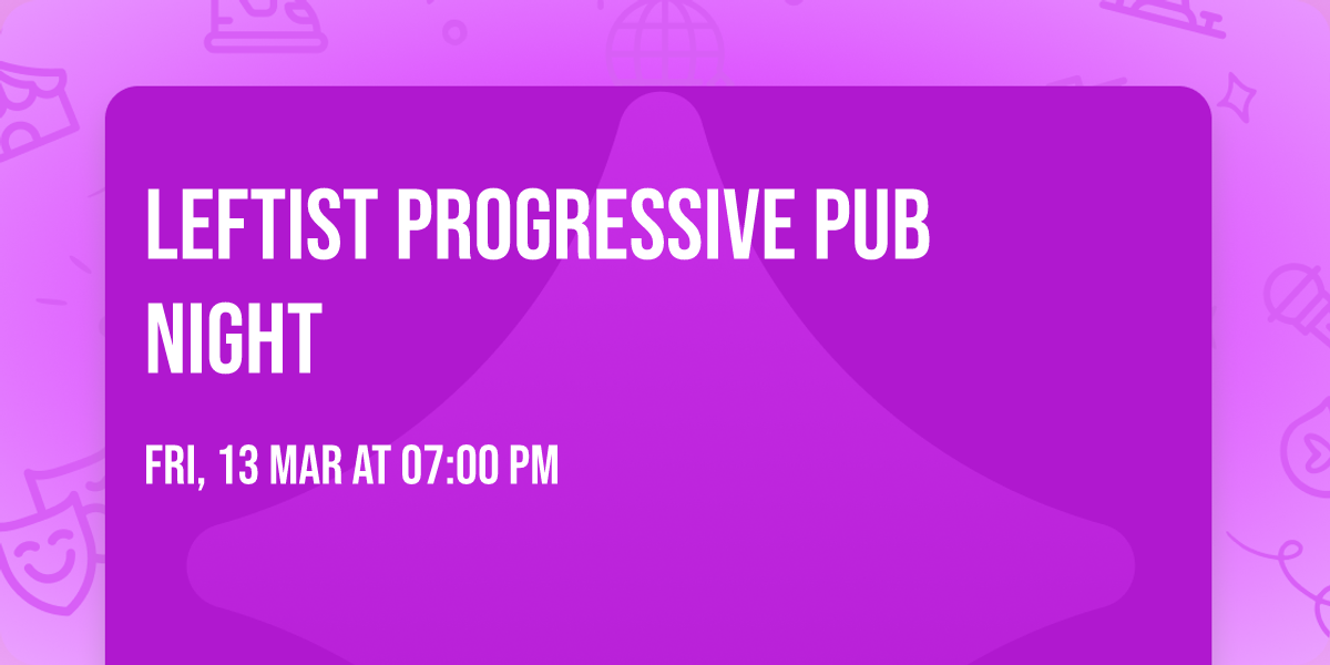 Leftist Progressive Pub Night