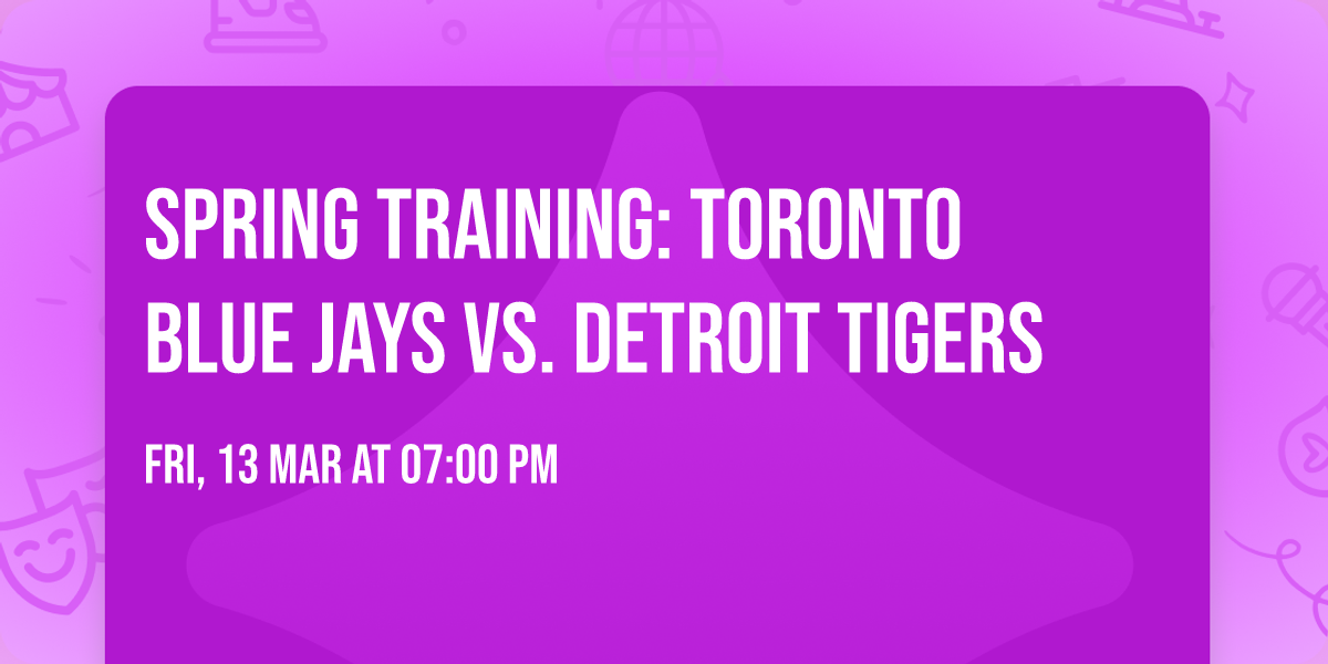 Spring Training: Toronto Blue Jays vs. Detroit Tigers