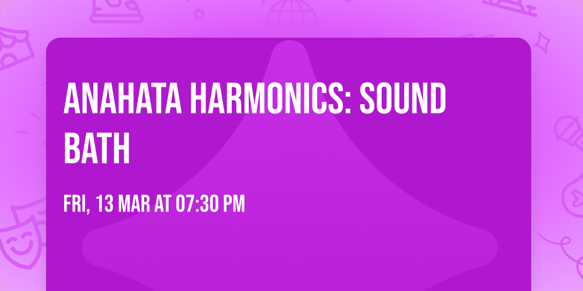 Anahata Harmonics: Sound Bath