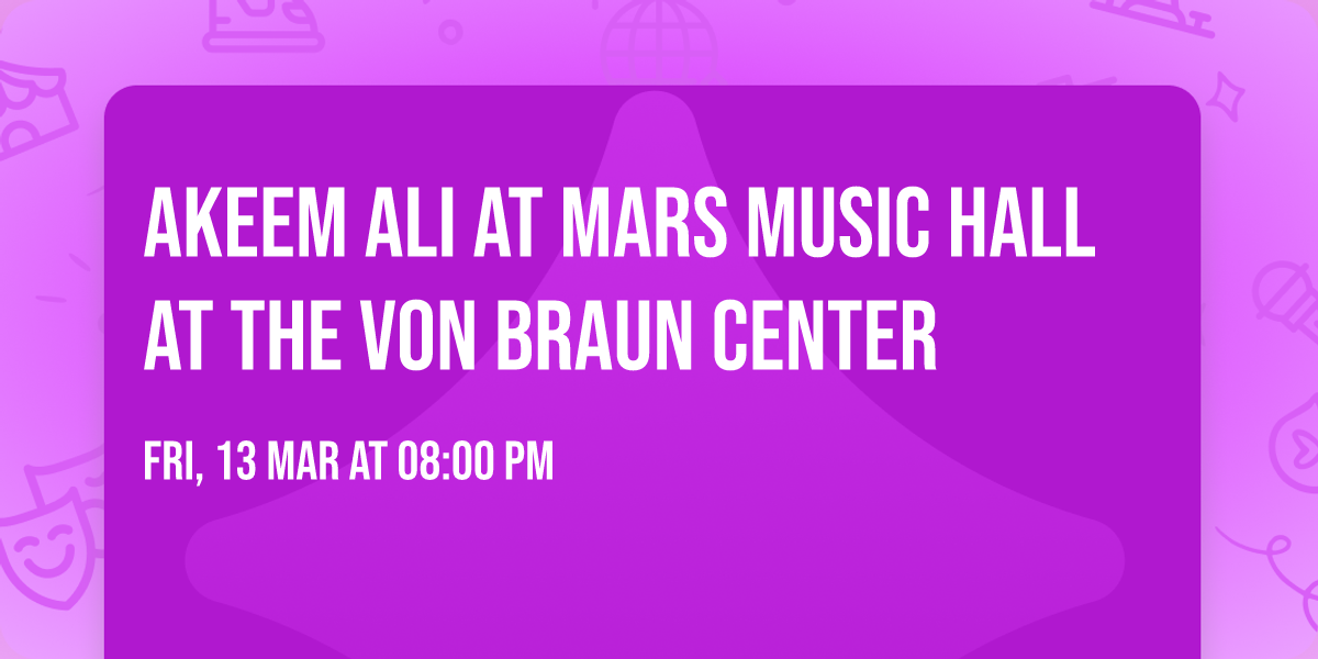 Akeem Ali at Mars Music Hall at the Von Braun Center