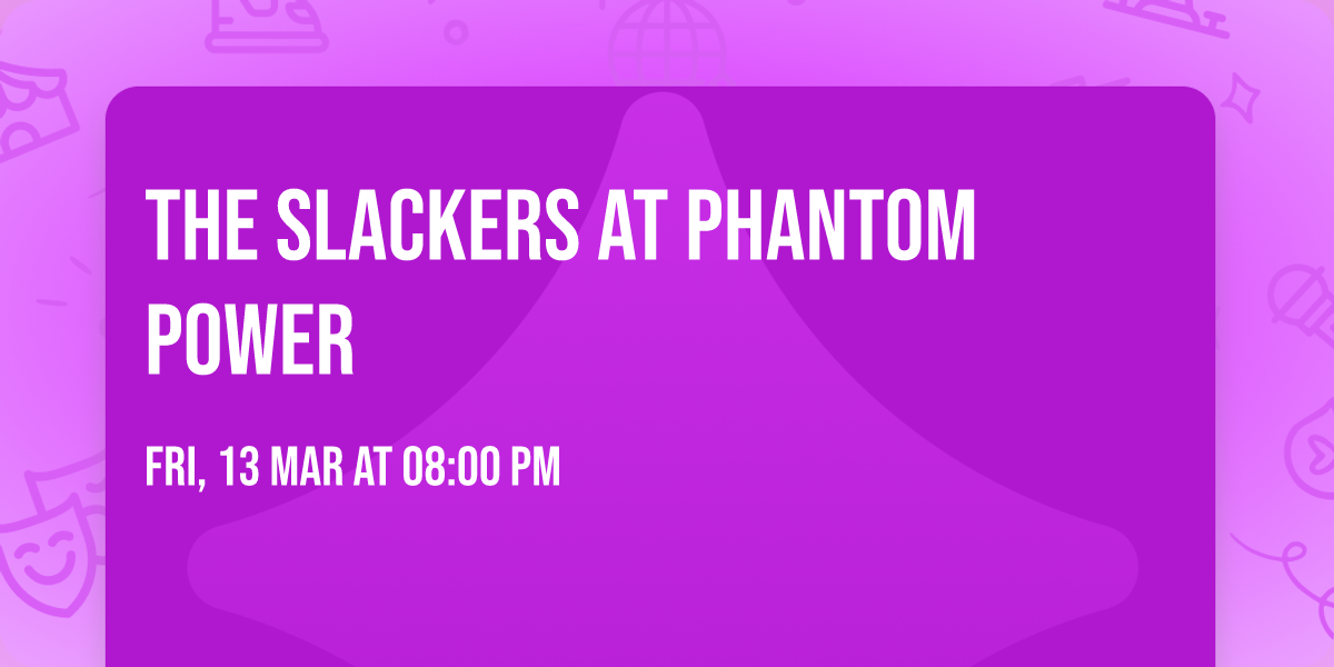 The Slackers at Phantom Power