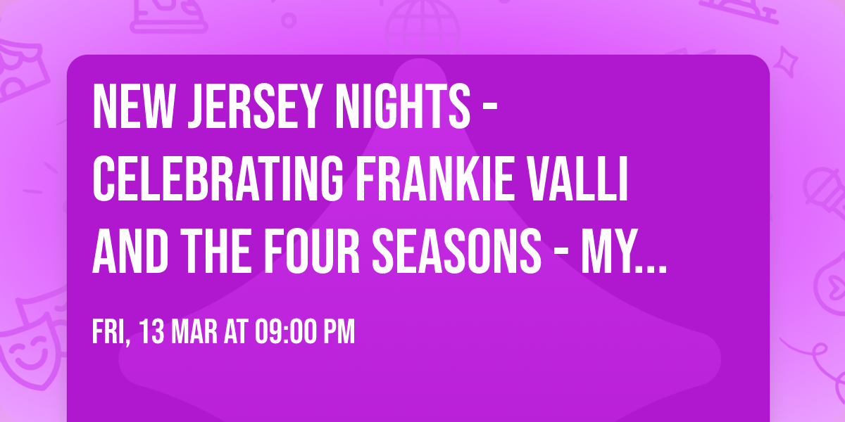 New Jersey Nights - Celebrating Frankie Valli and The Four Seasons - Myrtle Beach