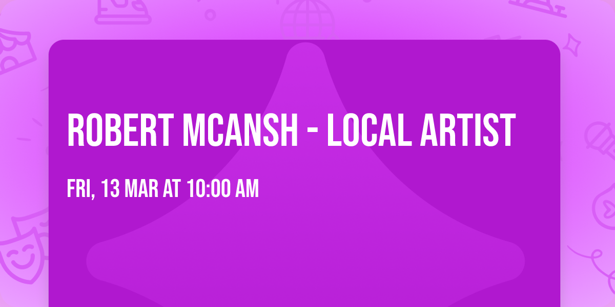 Robert McAnsh - Local Artist