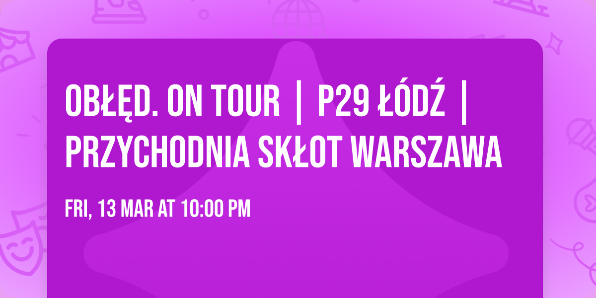 OB\u0141\u0118D. On Tour | P29 \u0141\u00f3d\u017a | Przychodnia Sk\u0142ot Warszawa
