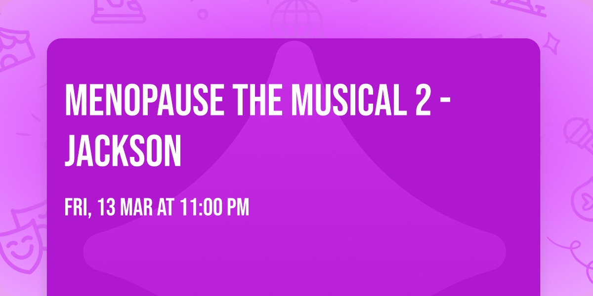 Menopause The Musical 2 - Jackson