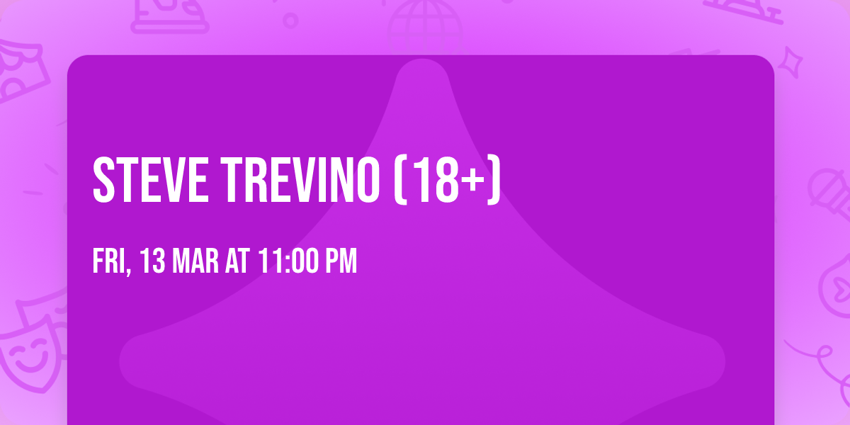 Steve Trevino (18+)