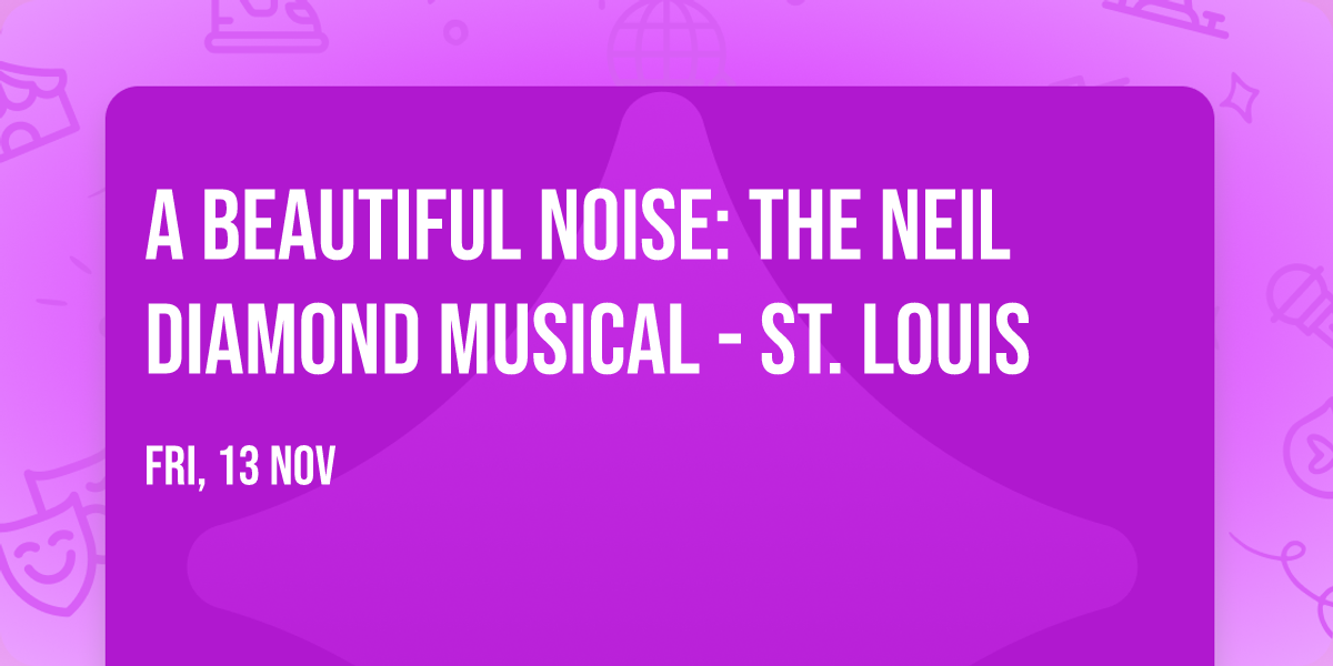 A Beautiful Noise: The Neil Diamond Musical - St. Louis
