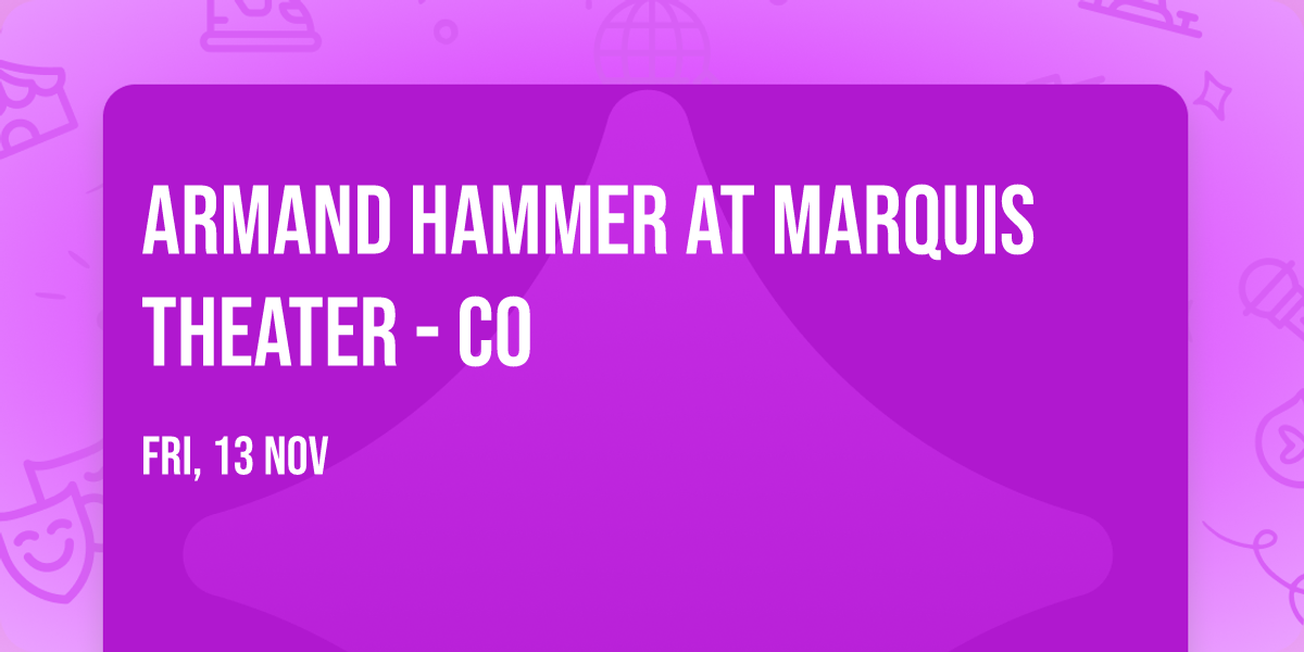 Armand Hammer at Marquis Theater - CO