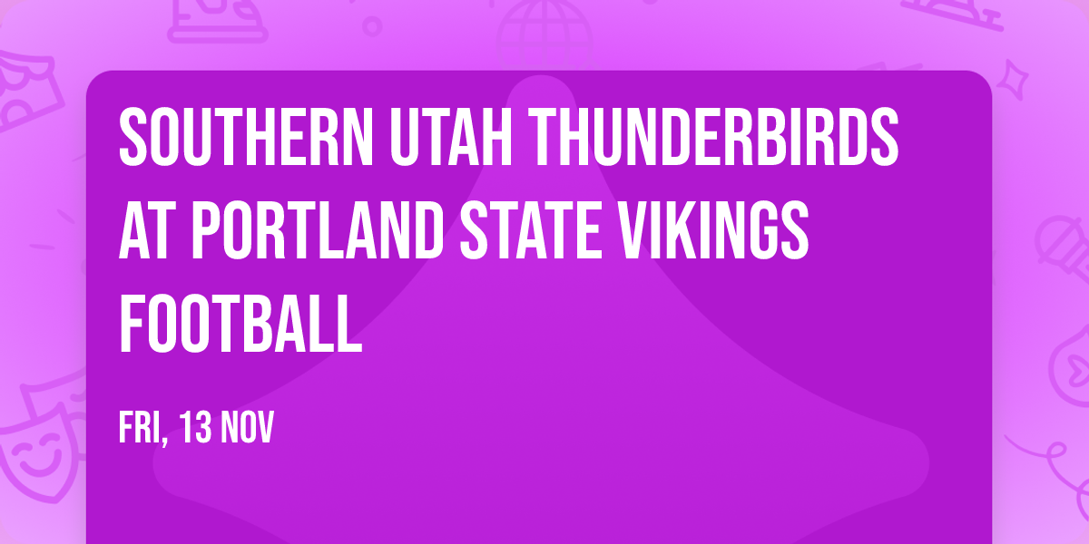Southern Utah Thunderbirds at Portland State Vikings Football