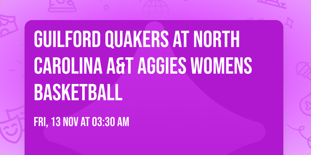Guilford Quakers at North Carolina A&T Aggies Womens Basketball