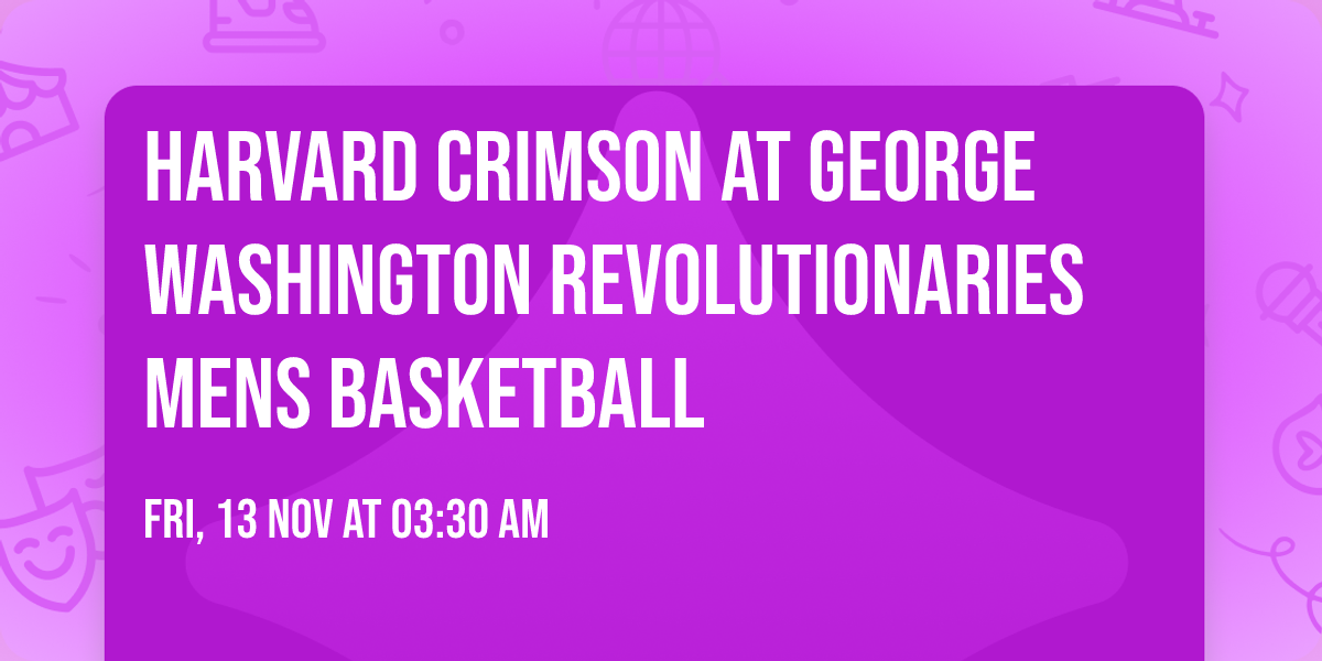 Harvard Crimson at George Washington Revolutionaries Mens Basketball