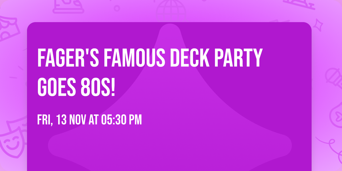 Fager's Famous Deck Party Goes 80s! \ud83d\udc8b
