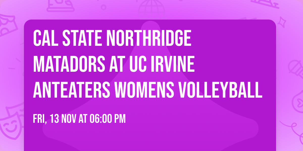 Cal State Northridge Matadors at UC Irvine Anteaters Womens Volleyball