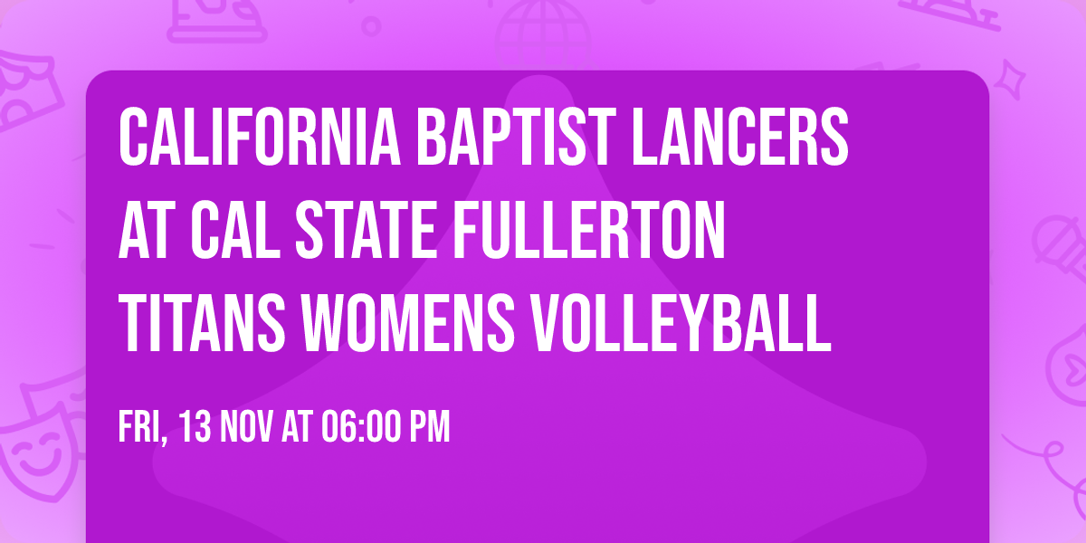 California Baptist Lancers at Cal State Fullerton Titans Womens Volleyball