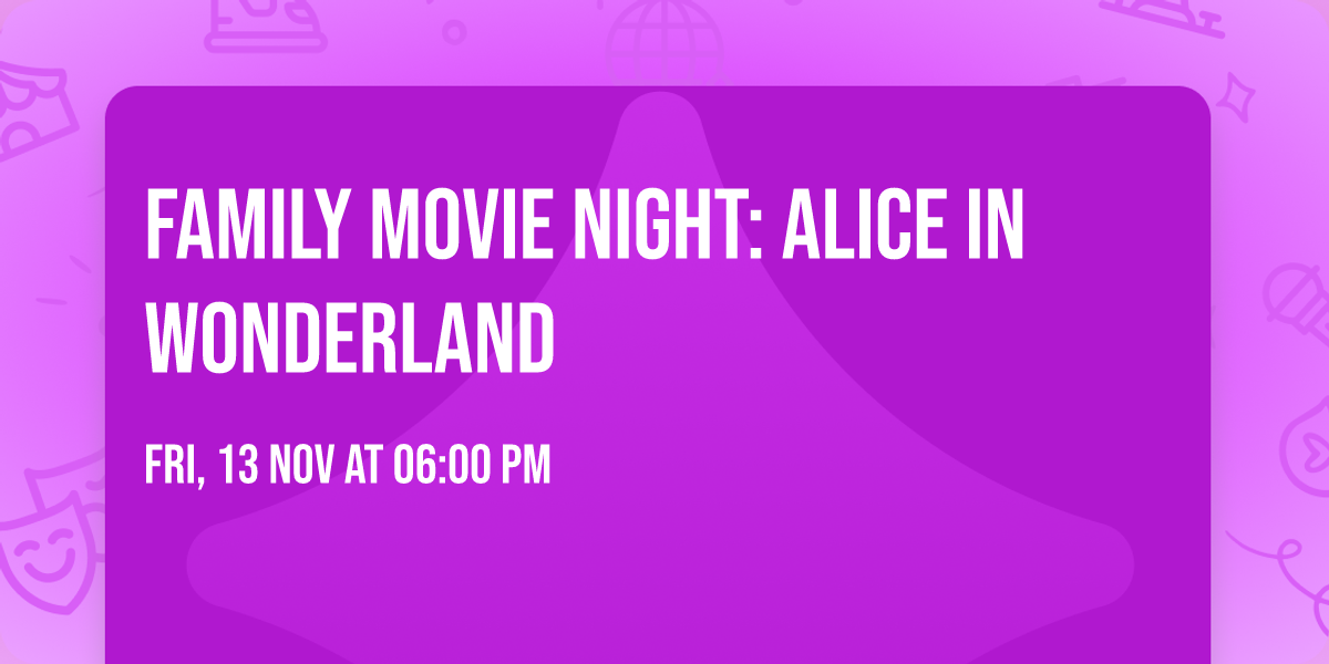 Family Movie Night: Alice In Wonderland