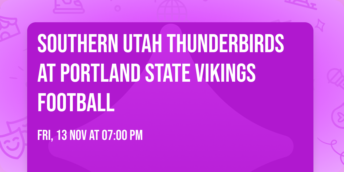 Southern Utah Thunderbirds at Portland State Vikings Football