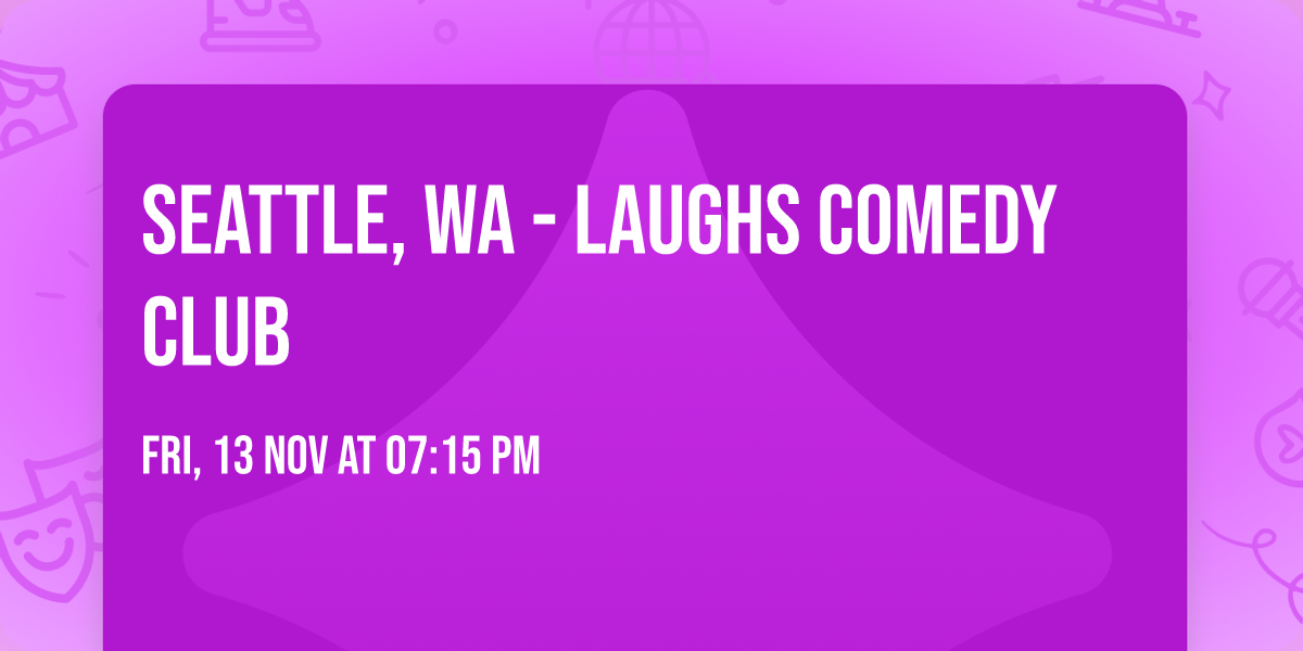 Seattle, WA - Laughs Comedy Club