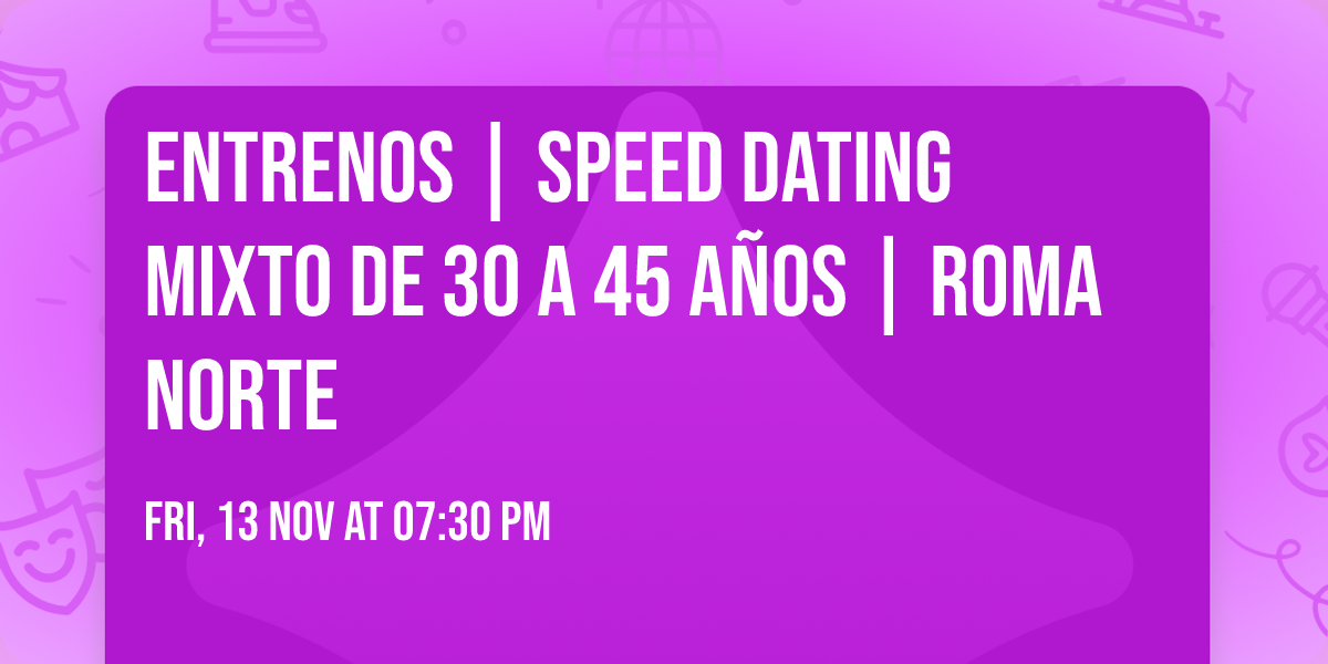 EntreNOS | Speed Dating Mixto de 30 a 45 a\u00f1os | Roma Norte