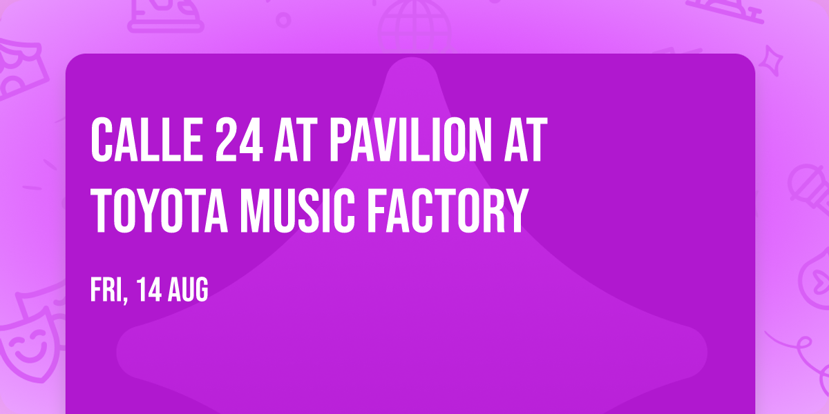 Calle 24 at Pavilion at Toyota Music Factory