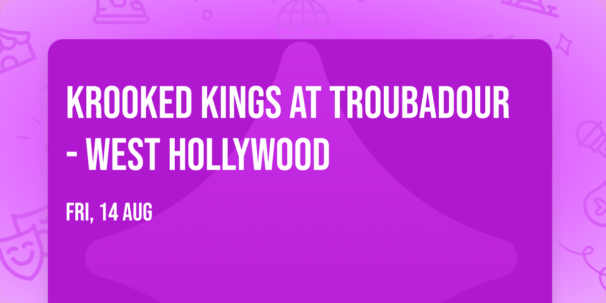 Krooked Kings at Troubadour - West Hollywood