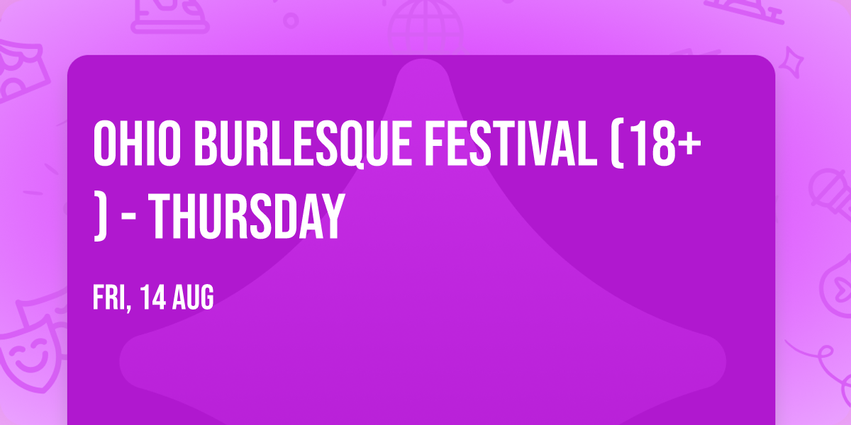 Ohio Burlesque Festival (18+) - Thursday