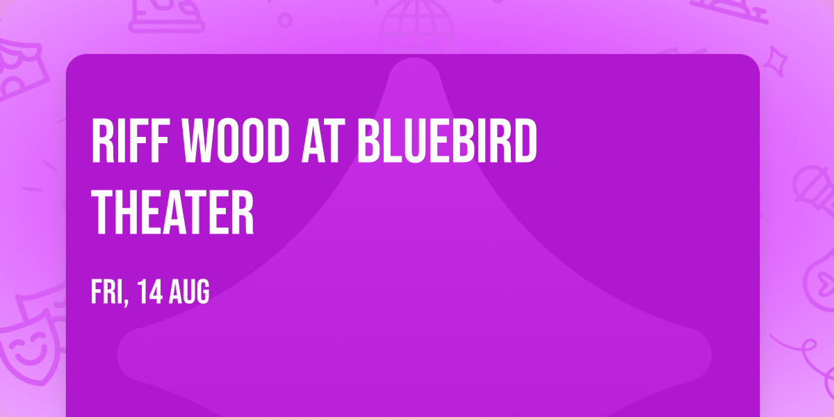 Riff Wood at Bluebird Theater
