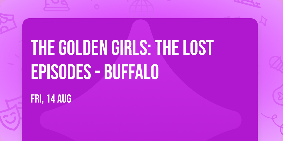 The Golden Girls: The Lost Episodes - Buffalo