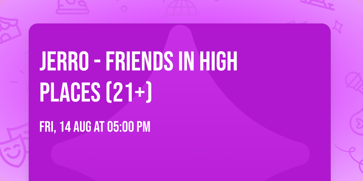 Jerro - Friends In High Places (21+)