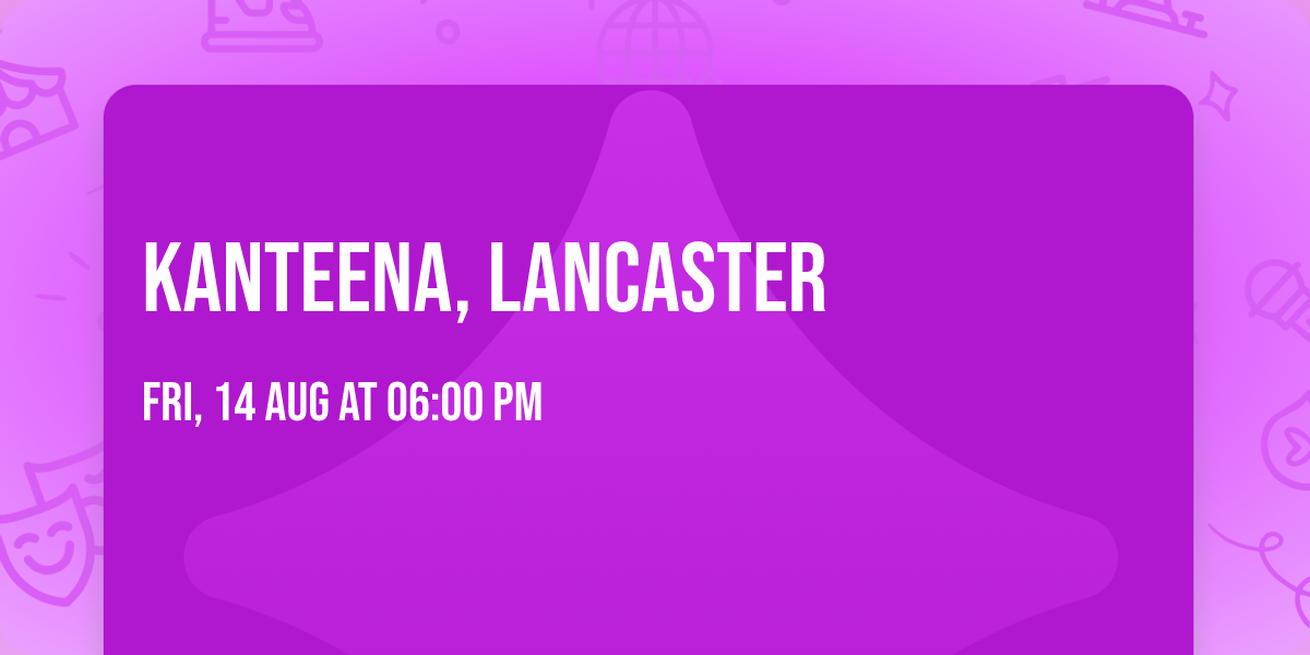 Kanteena, Lancaster 