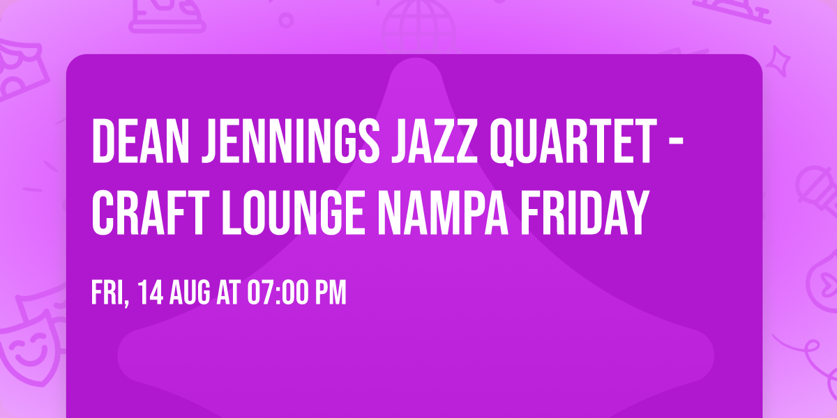 Dean Jennings Jazz Quartet - Craft Lounge Nampa Friday 
