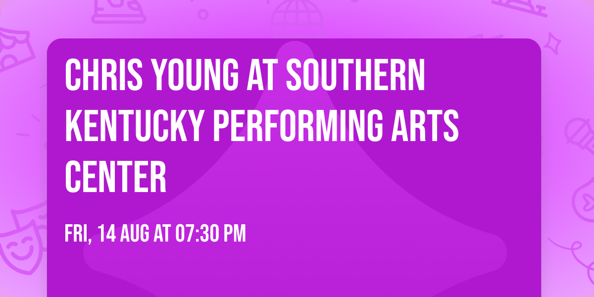 Chris Young at Southern Kentucky Performing Arts Center