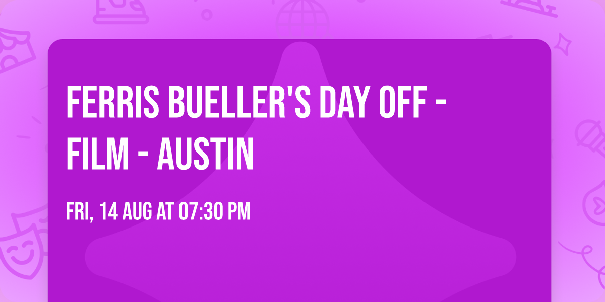 Ferris Bueller's Day Off - Film - Austin
