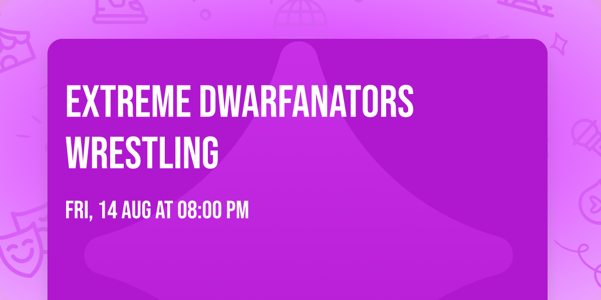 Extreme Dwarfanators Wrestling