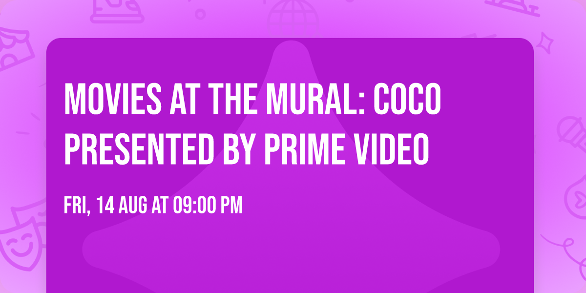 Movies at the Mural: Coco Presented by Prime Video 